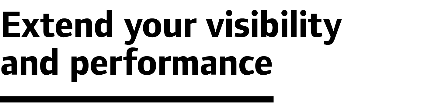 Extend your visibility and performance