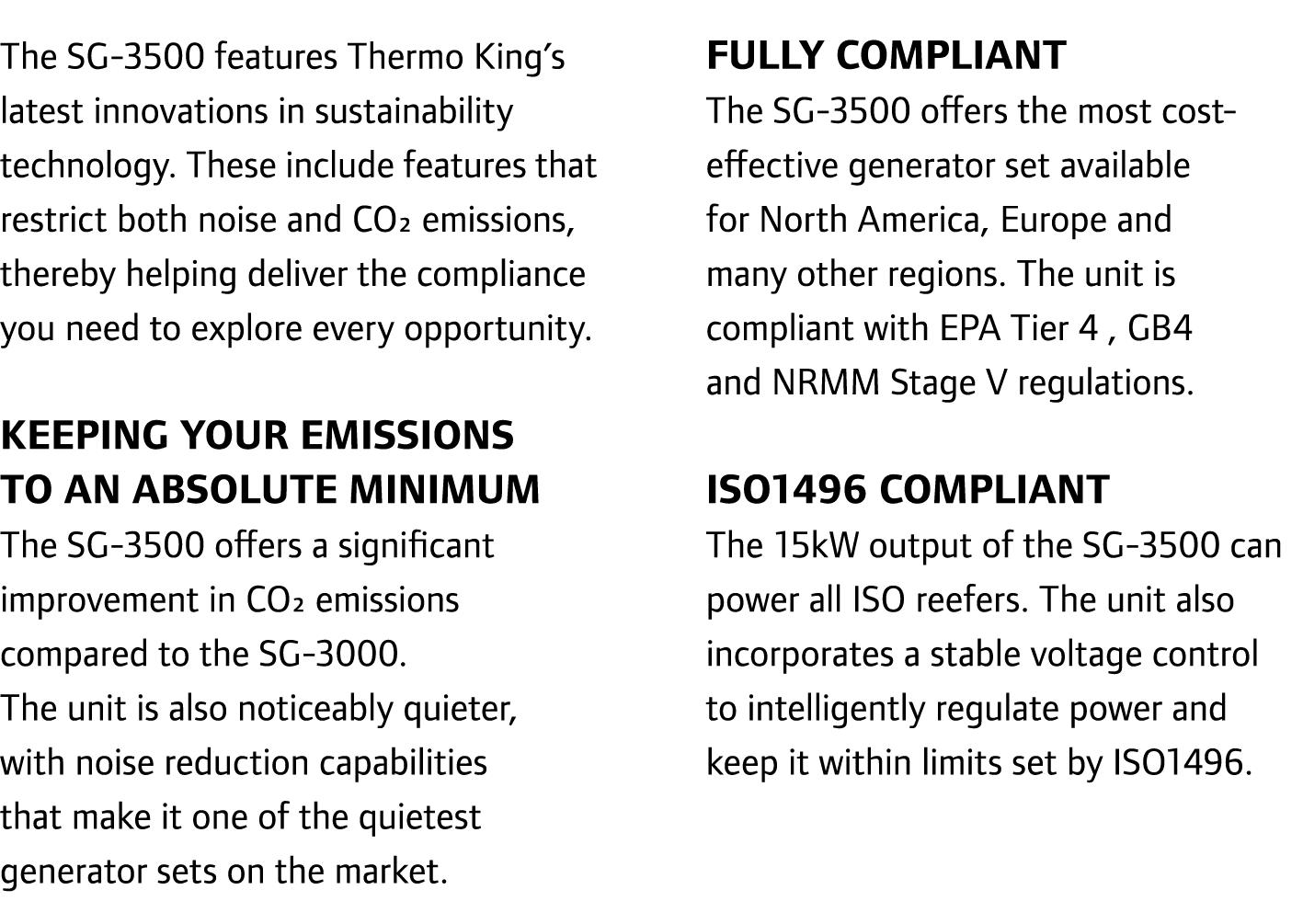 The SG-3500 features Thermo King’s latest innovations in sustainability technology. These include features that restr...