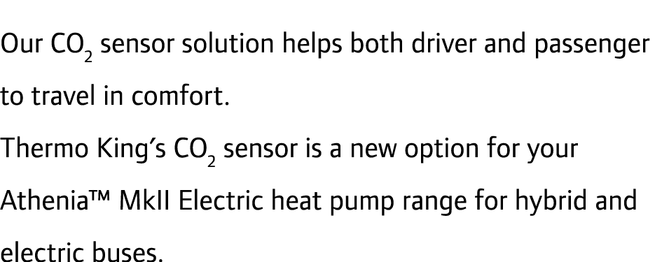 Our CO2 sensor solution helps both driver and passenger to travel in comfort. Thermo King’s CO2 sensor is a new optio...