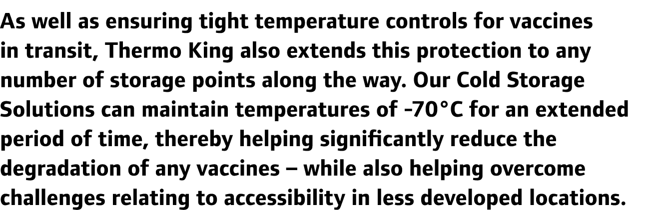 As well as ensuring tight temperature controls for vaccines in transit, Thermo King also extends this protection to a...