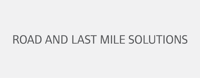 Road and Last mile solutions