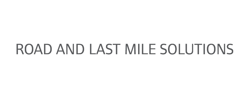 Road and Last mile solutions