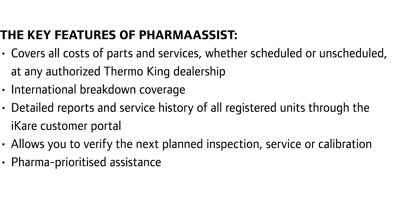 The key features of pharmaassist: • Covers all costs of parts and services, whether scheduled or unscheduled, at any ...
