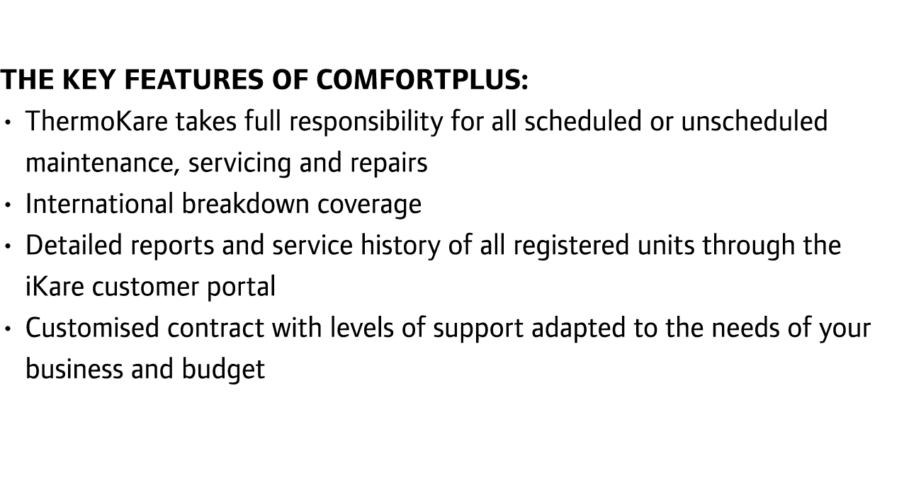 The key features of ComfortPlus: • ThermoKare takes full responsibility for all scheduled or unscheduled maintenance,...