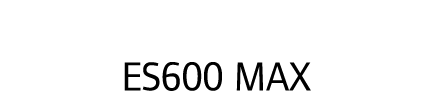 ES600 MAX