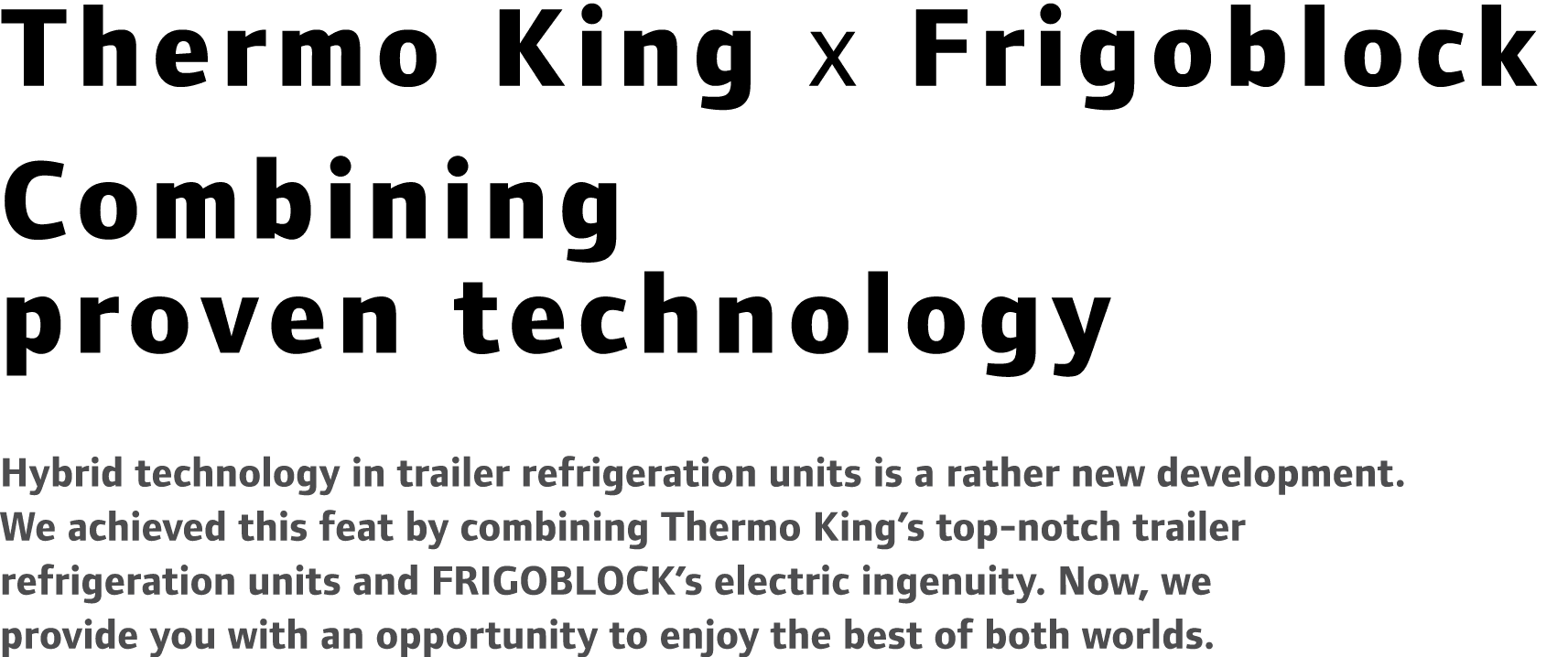 Thermo King x Frigoblock Combining proven technology Hybrid technology in trailer refrigeration units is a rather new...
