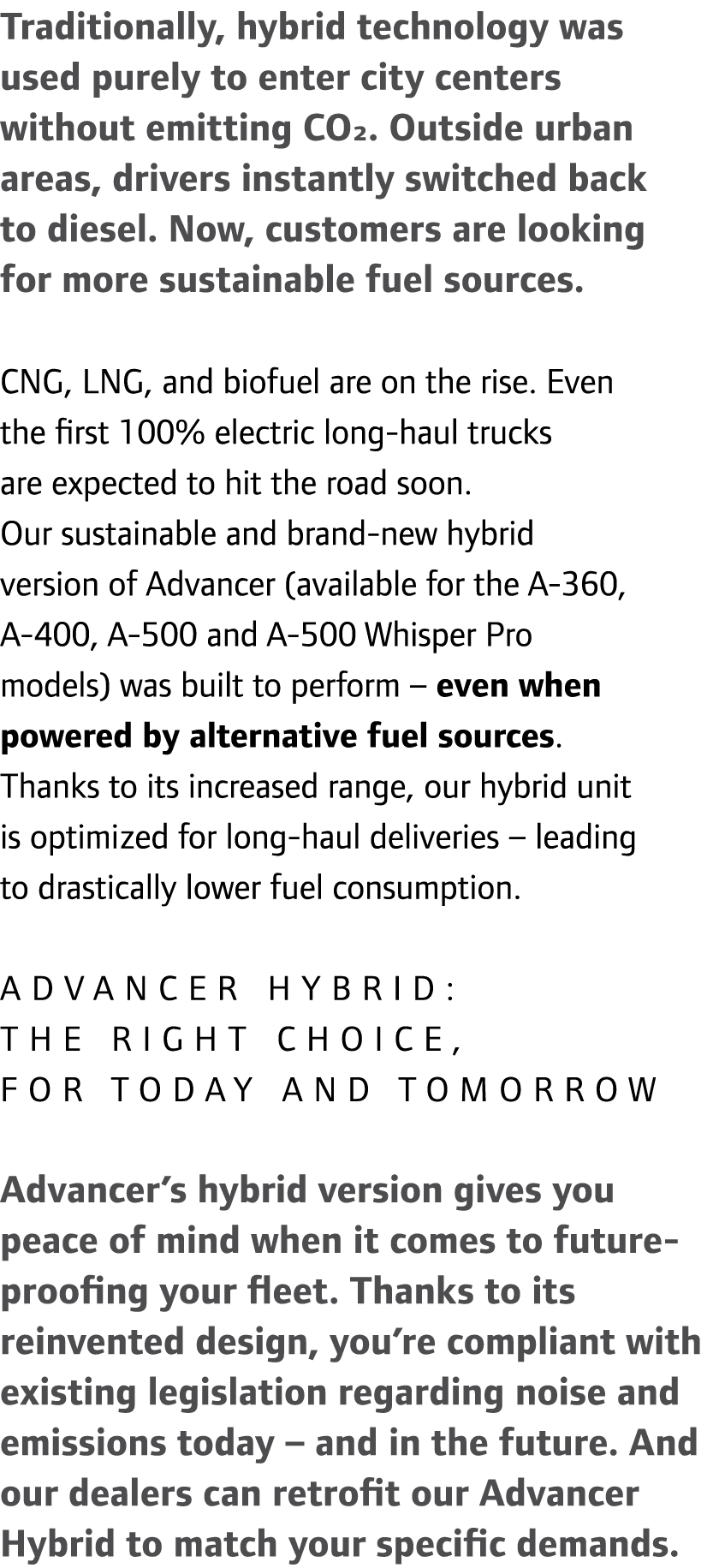 Traditionally, hybrid technology was used purely to enter city centers without emitting CO². Outside urban areas, dri...
