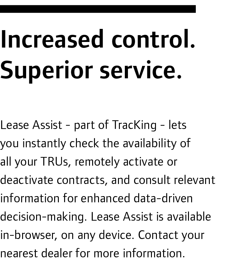 Increased control. Superior service. Lease Assist - part of TracKing - lets you instantly check the availability of a...