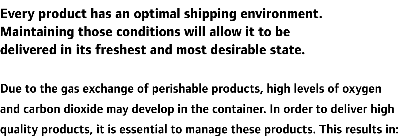 Every product has an optimal shipping environment. Maintaining those conditions will allow it to be delivered in its ...