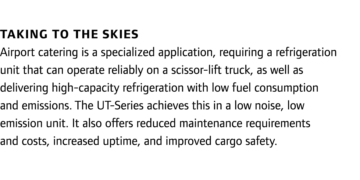 Taking to the skies Airport catering is a specialized application, requiring a refrigeration unit that can operate re...