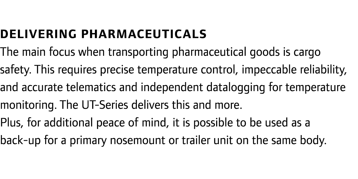 Delivering pharmaceuticals The main focus when transporting pharmaceutical goods is cargo safety. This requires preci...