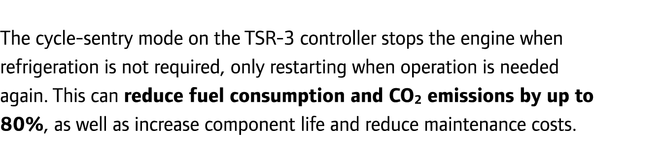 The cycle-sentry mode on the TSR-3 controller stops the engine when refrigeration is not required, only restarting wh...