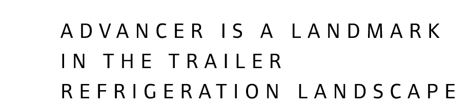 Advancer is a landmark in the trailer refrigeration landscape