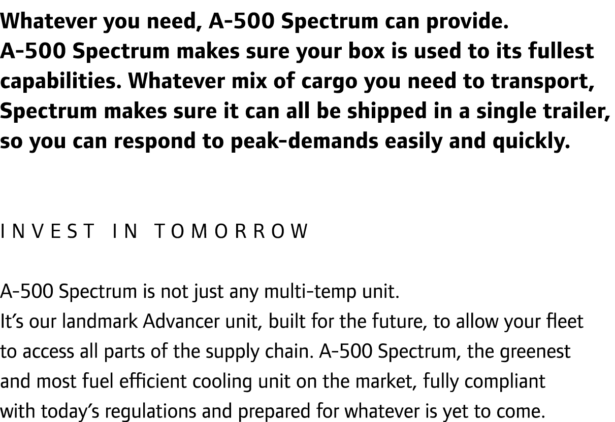 Whatever you need, A-500 Spectrum can provide. A-500 Spectrum makes sure your box is used to its fullest capabilities...
