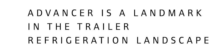 Advancer is a landmark in the trailer refrigeration landscape
