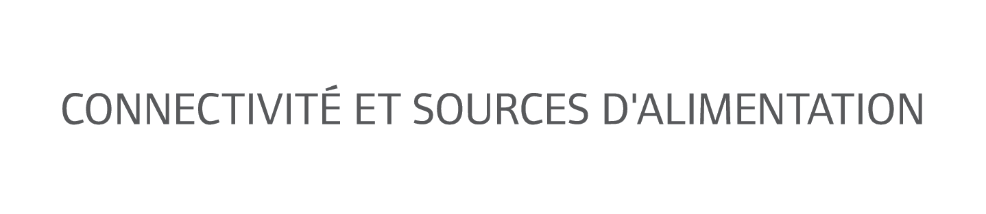 Connectivit et sources d'alimentation