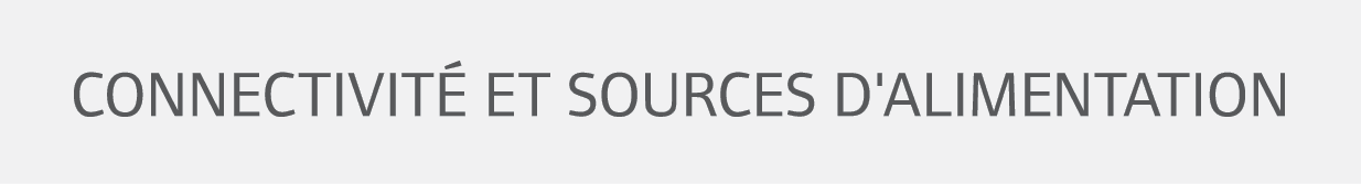 Connectivit et sources d'alimentation