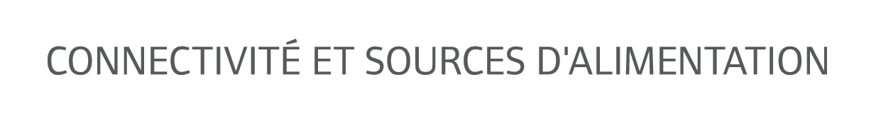 Connectivit et sources d'alimentation
