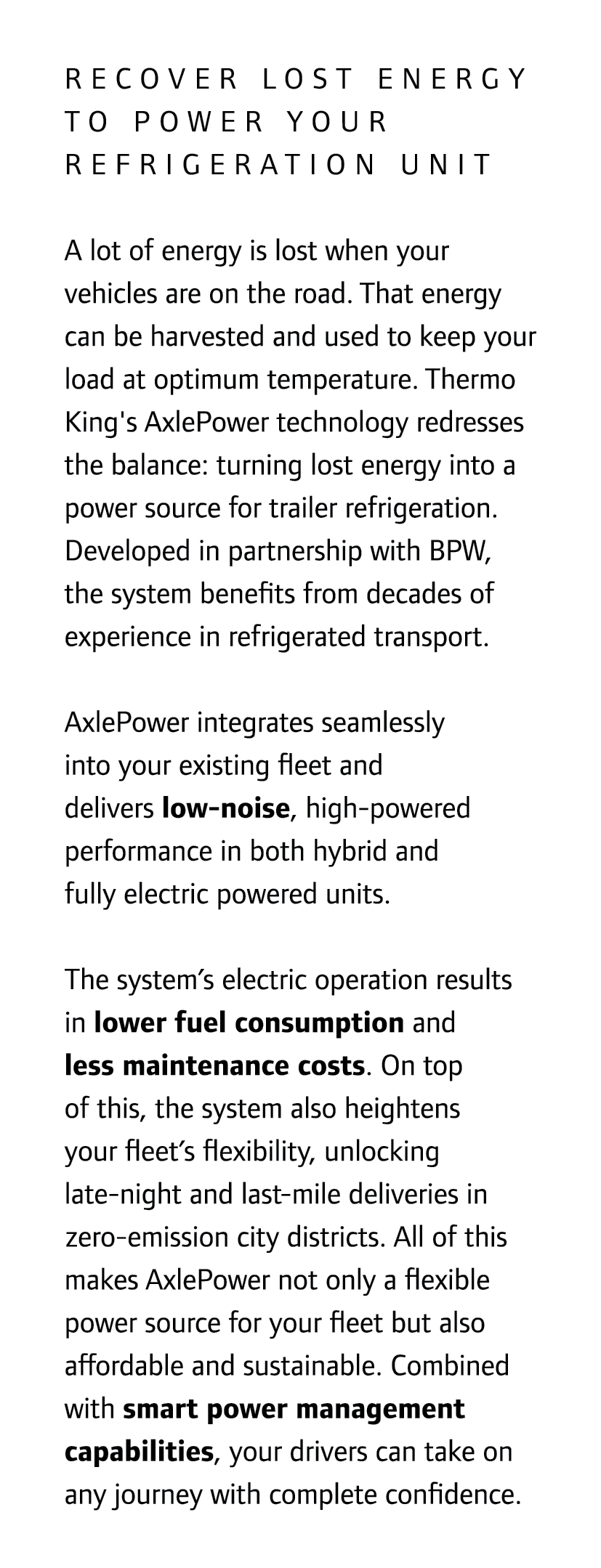 Recover lost energy to power your refrigeration unit A lot of energy is lost when your vehicles are on the road. That...