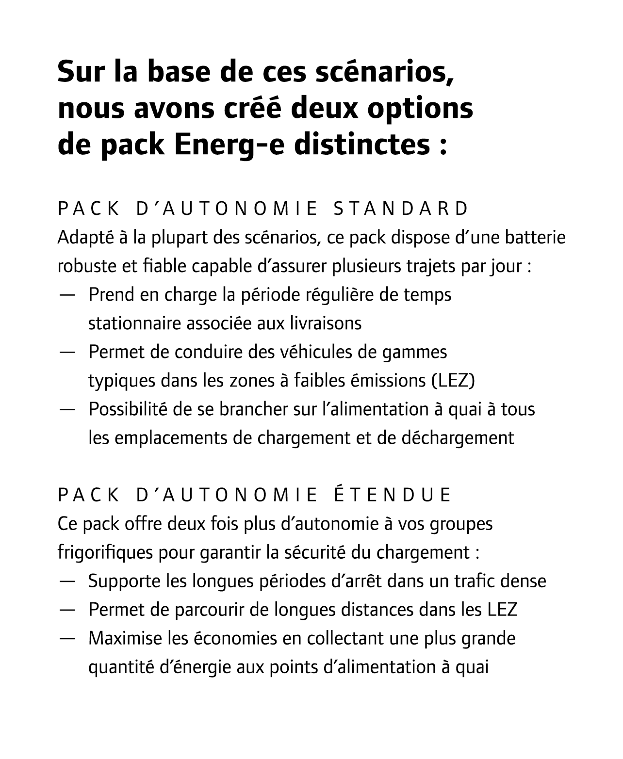 Sur la base de ces sc narios, nous avons cr  deux options de pack Energ-e distinctes : Pack d’autonomie standard Ada...