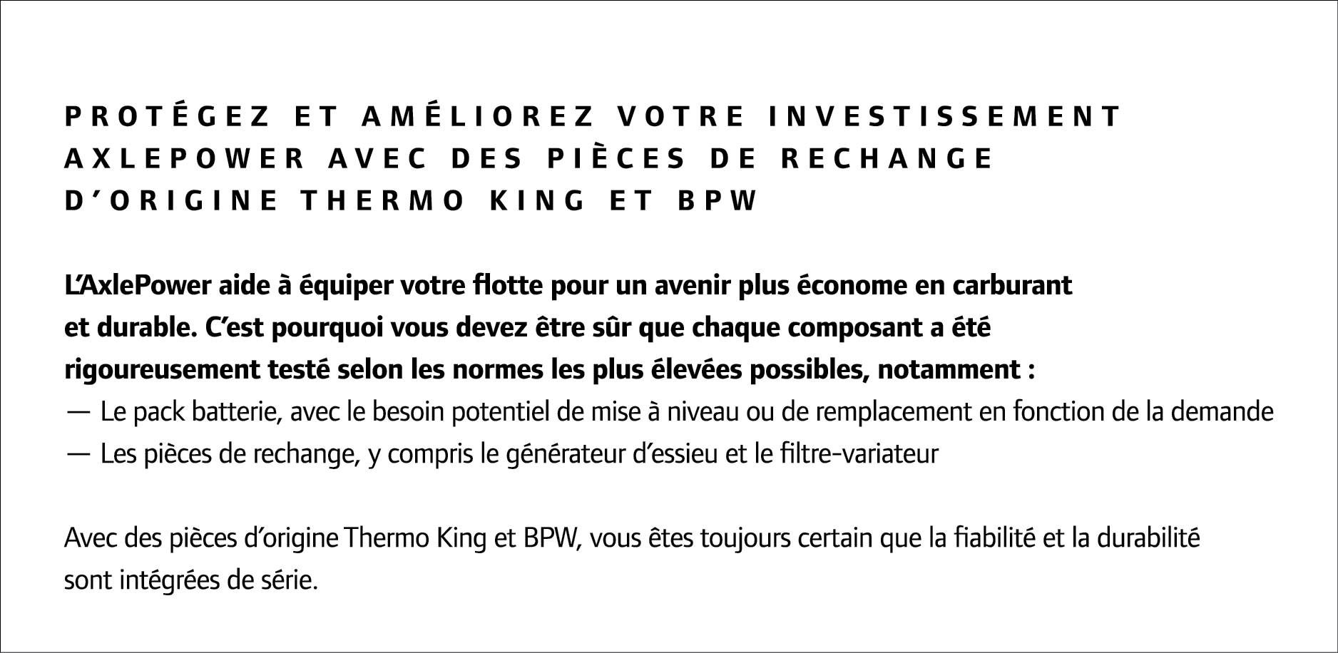 Prot gez et am liorez votre investissement AxlePower avec des pi ces de rechange d’origine Thermo King et BPW L’AxleP...