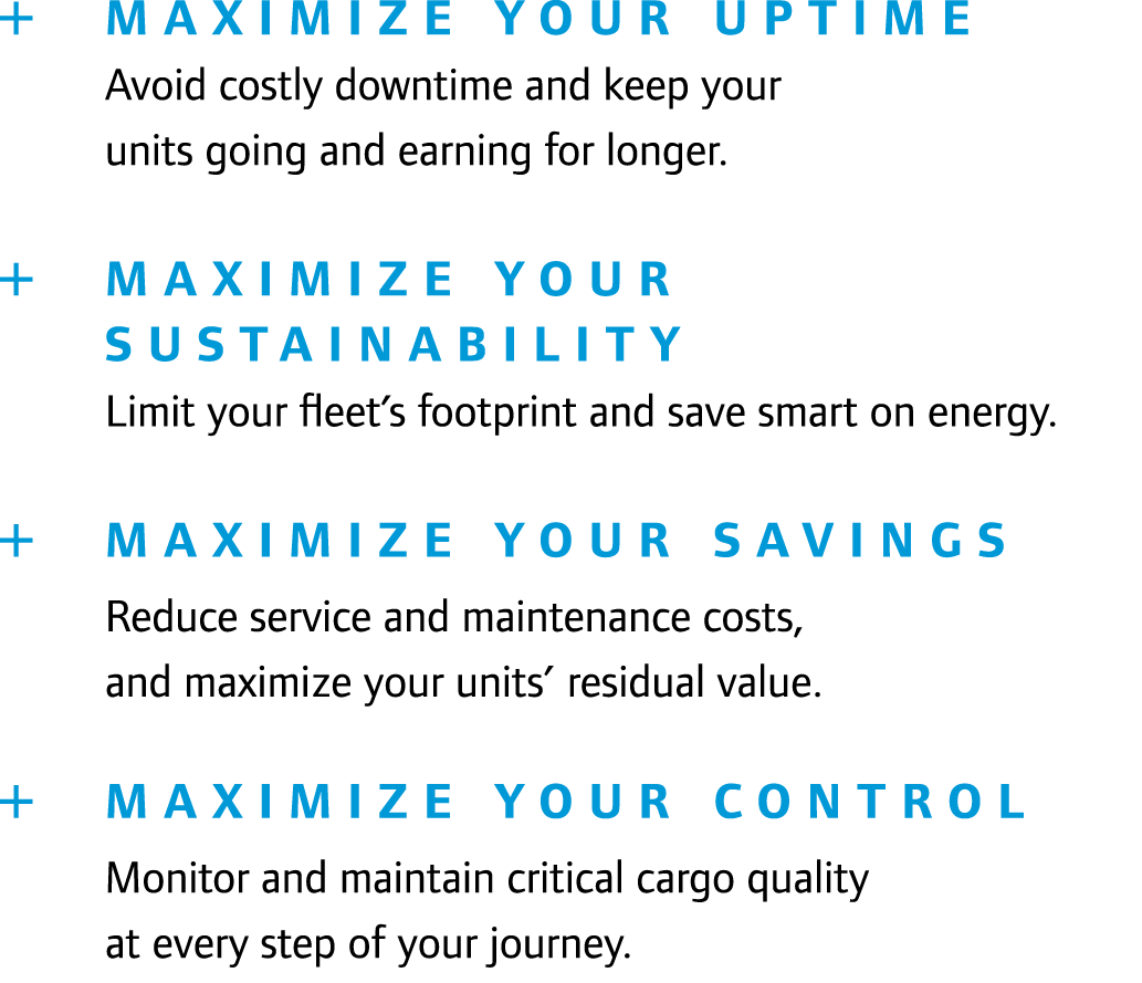  Maximize your Uptime Avoid costly downtime and keep your units going and earning for longer.   Maximize your Sust...