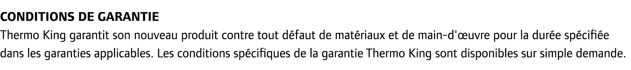 CONDITIONS DE GARANTIE Thermo King garantit son nouveau produit contre tout d faut de mat riaux et de main-d' uvre po...