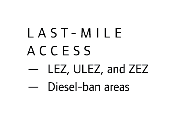 Last-mile access — LEZ, ULEZ, and ZEZ — Diesel-ban areas