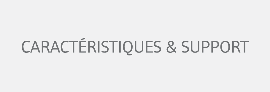 Caract ristiques & Support