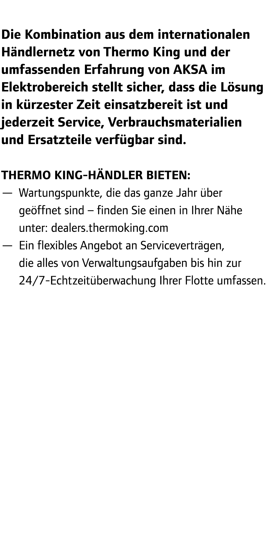Die Kombination aus dem internationalen H ndlernetz von Thermo King und der umfassenden Erfahrung von AKSA im Elektro...