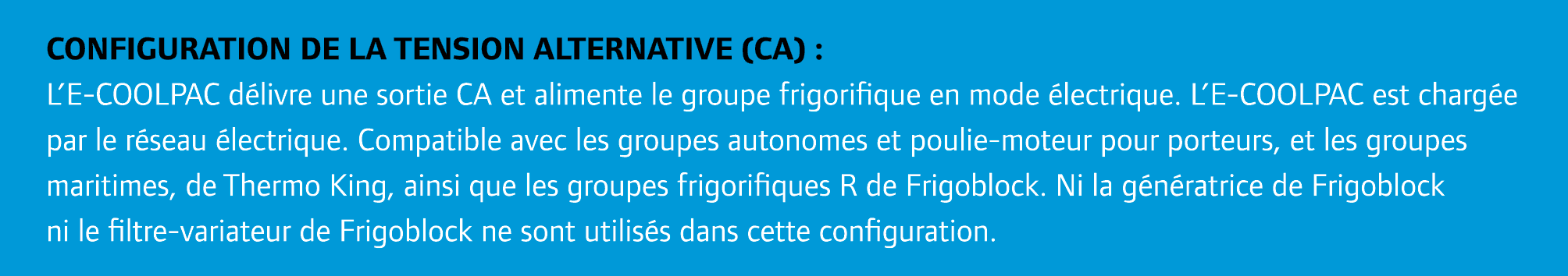 Configuration de la tension alternative (CA) : L’E COOLPAC d livre une sortie CA et alimente le groupe frigorifique e...