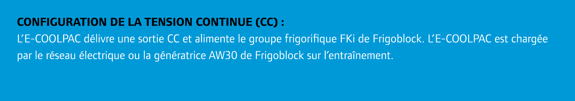 Configuration de la tension continue (CC) : L’E COOLPAC d livre une sortie CC et alimente le groupe frigorifique FKi ...