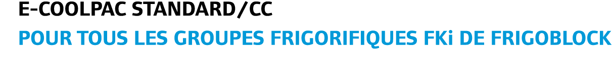 E COOLPAC standard/CC Pour tous les groupes frigorifiques fki de Frigoblock