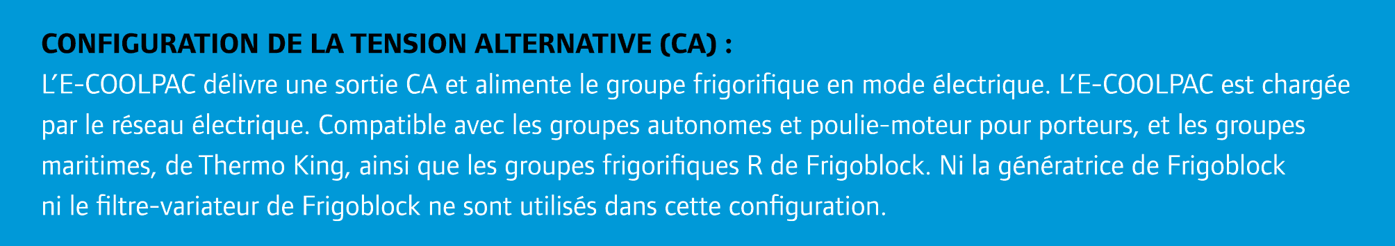Configuration de la tension alternative (CA) : L’E COOLPAC d livre une sortie CA et alimente le groupe frigorifique e...
