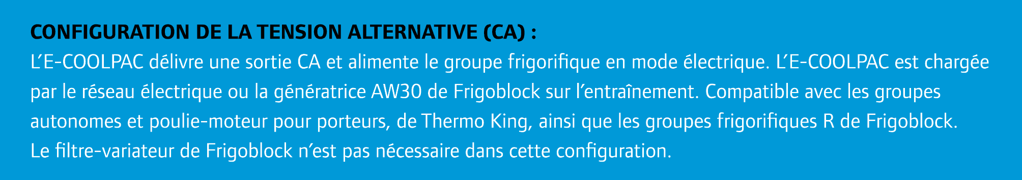 Configuration de la tension alternative (CA) : L’E COOLPAC d livre une sortie CA et alimente le groupe frigorifique e...