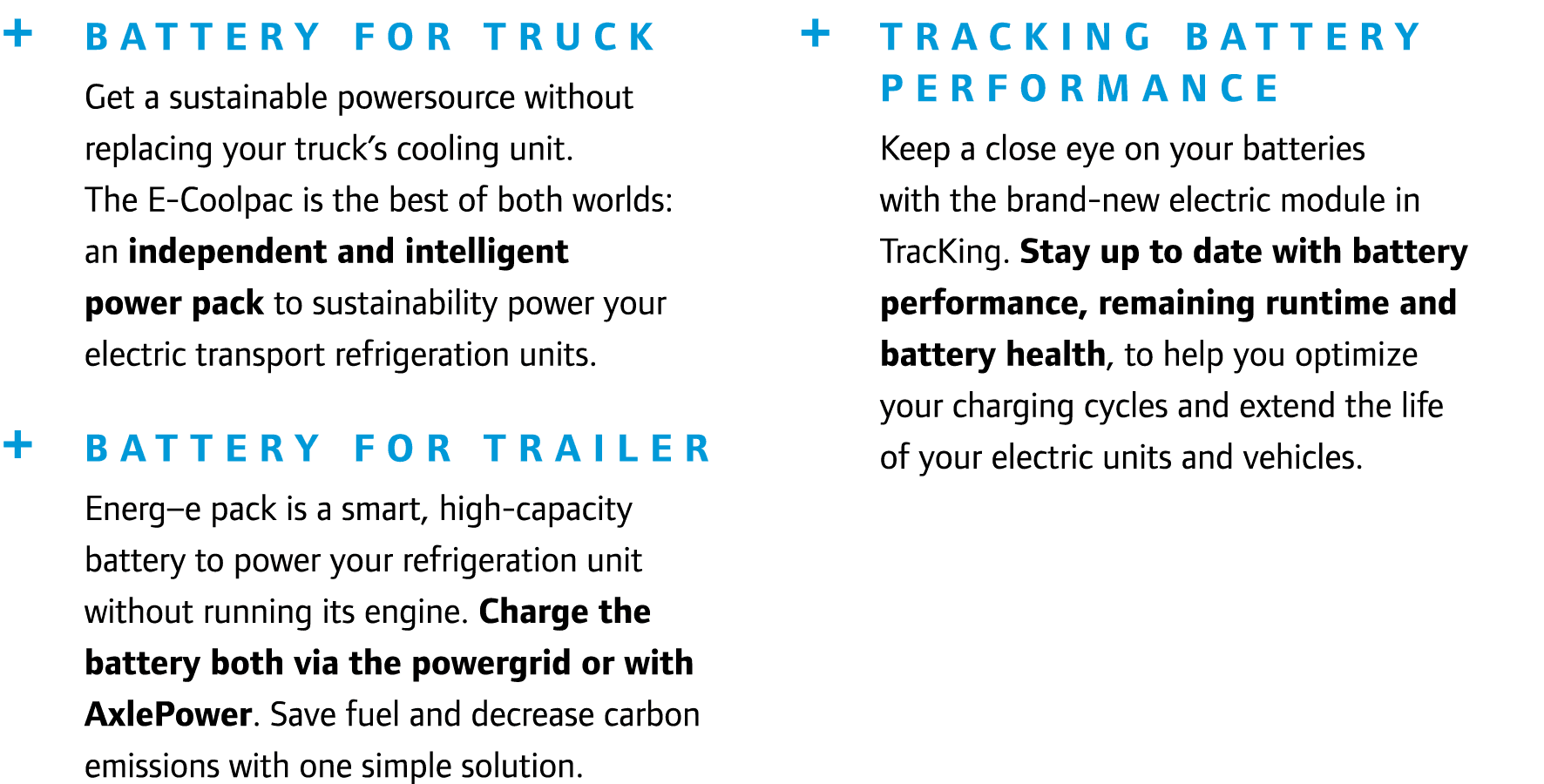 + BATTERY FOR TRUCK Get a sustainable powersource without replacing your truck’s cooling unit. The E Coolpac is the b...