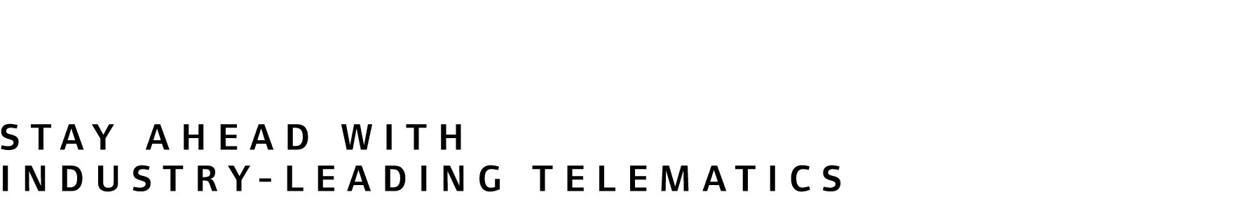 Stay ahead with industry leading telematics