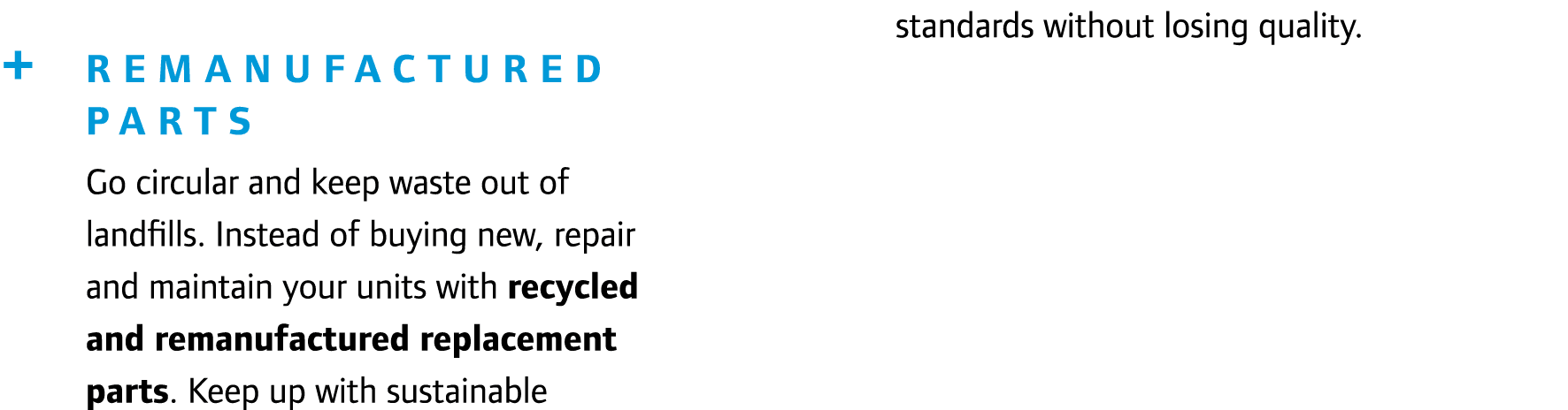 + Remanufactured Parts Go circular and keep waste out of landfills. Instead of buying new, repair and maintain your u...