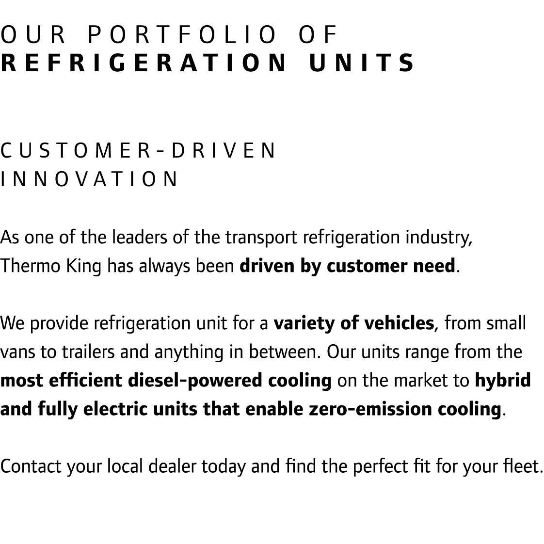 OUR PORTFOLIO OF REFRIGERATION UNITS Customer driven innovation As one of the leaders of the transport refrigeration ...