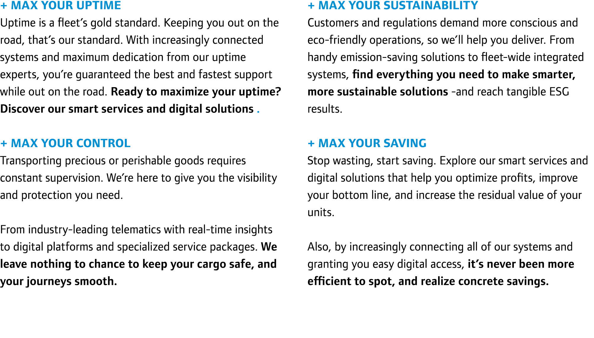 + Max Your Uptime Uptime is a fleet’s gold standard. Keeping you out on the road, that’s our standard. With increasin...