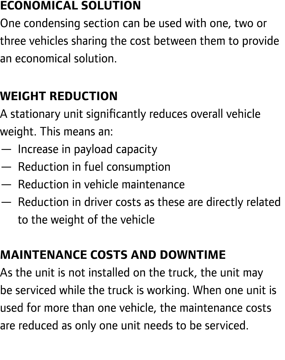 Economical solution One condensing section can be used with one, two or three vehicles sharing the cost between them ...