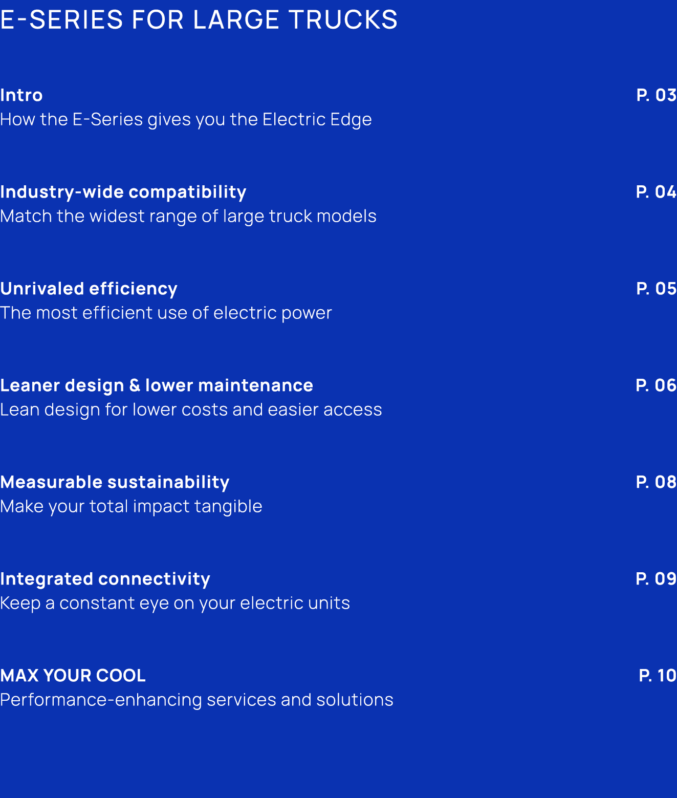 E Series for Large Trucks Intro P. 03 How the E Series gives you the Electric Edge Industry wide compatibility P. 04 ...