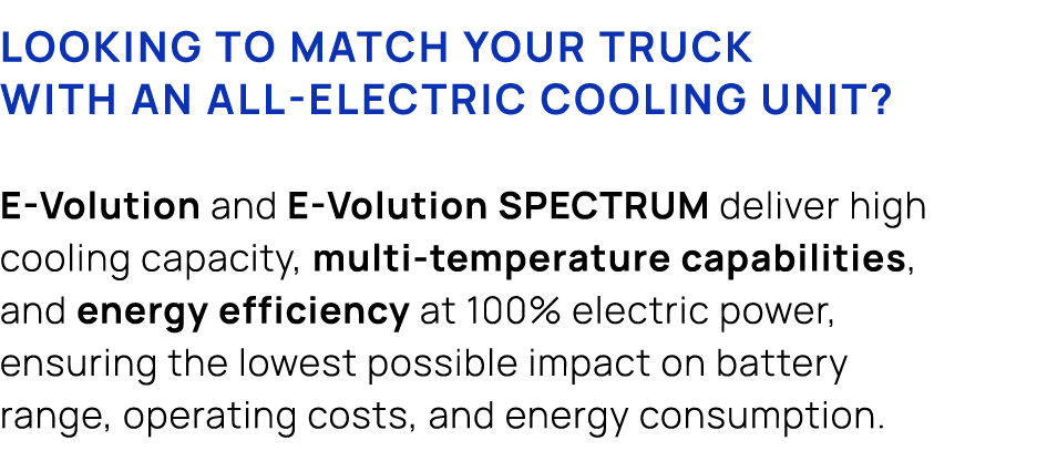 Looking to match your truck with an all electric cooling unit? E Volution and E Volution SPECTRUM deliver high coolin...