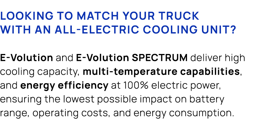 Looking to match your truck with an all electric cooling unit? E Volution and E Volution SPECTRUM deliver high coolin...