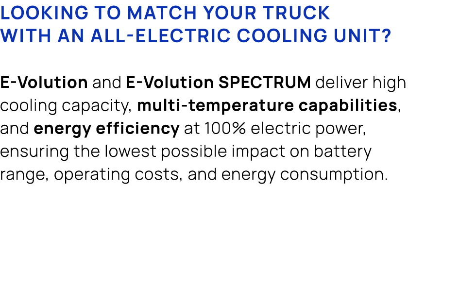 Looking to match your truck with an all electric cooling unit? E Volution and E Volution SPECTRUM deliver high coolin...
