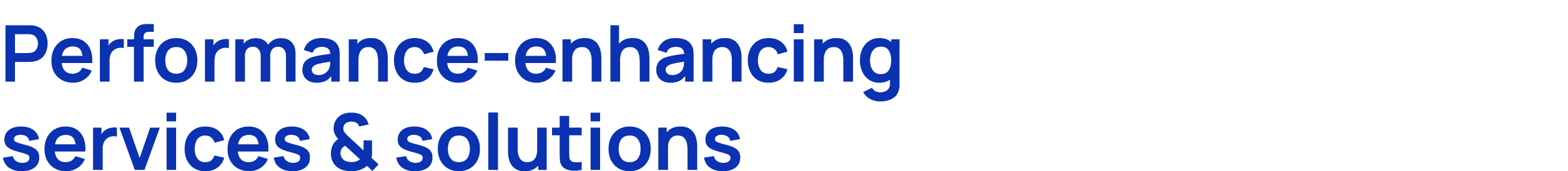 Performance enhancing services & solutions