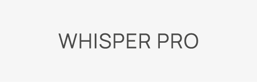 Whisper Pro