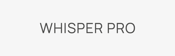 Whisper Pro