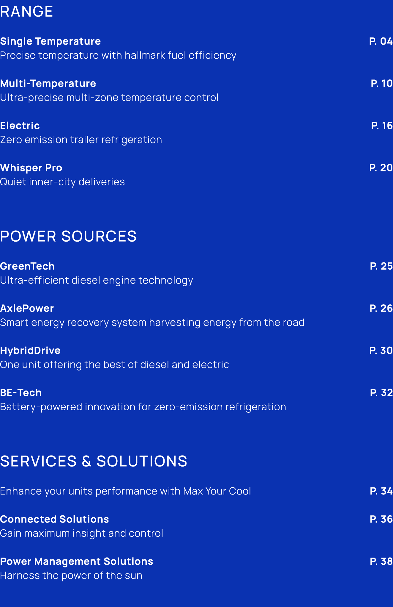 Range Single Temperature P. 04 Precise temperature with hallmark fuel efficiency Multi Temperature P. 10 Ultra precis...