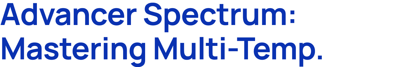 Advancer Spectrum: Mastering Multi Temp.